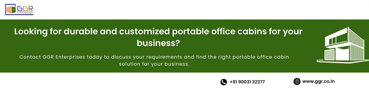 Looking for durable and customized portable office cabins for your business | GGR Enterprise