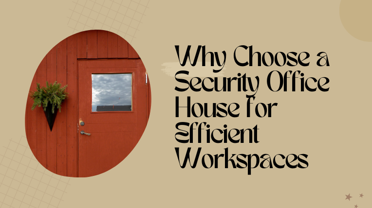 Building a Secure Workspace with a Security Office House